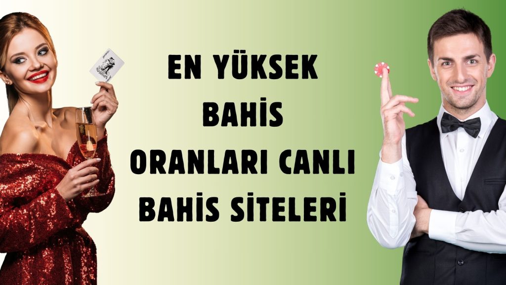 En Yüksek Bahis Oranları Canlı Bahis Siteleri ile Paranı Katla